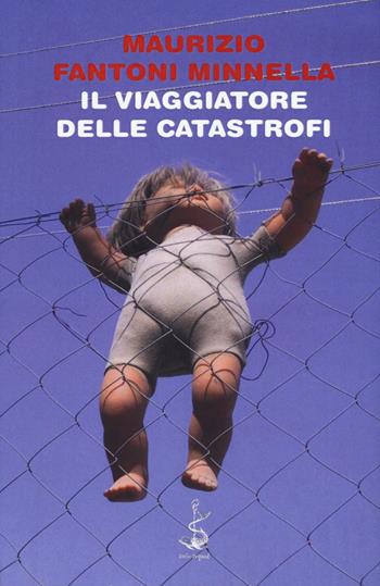 Il viaggiatore delle catastrofi - Maurizio Fantoni Minnella - Libro Italic 2016, Pequod | Libraccio.it