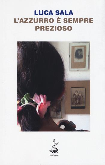 L' azzurro è sempre prezioso - Luca Sala - Libro Italic 2017, Pequod | Libraccio.it