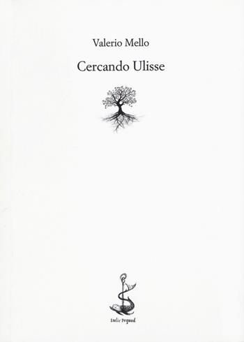 Cercando Ulisse - Valerio Mello - Libro Italic 2017, Rive | Libraccio.it