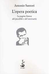 L' opera poetica. La pagina bianca del possibile e del necessario