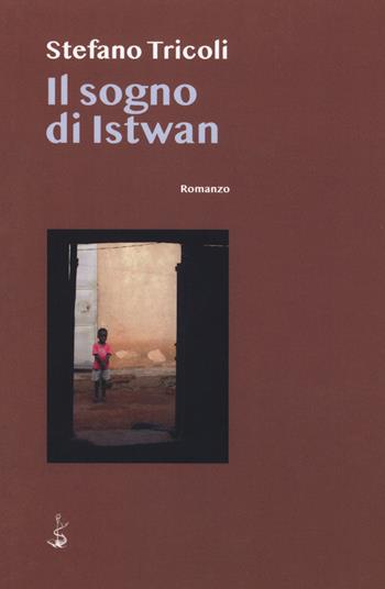 Il sogno di Istwan - Stefano Tricoli - Libro Italic 2018, Scritture | Libraccio.it