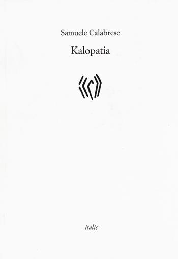 Kalopatia - Samuele Calabrese - Libro Italic 2018, Rive | Libraccio.it