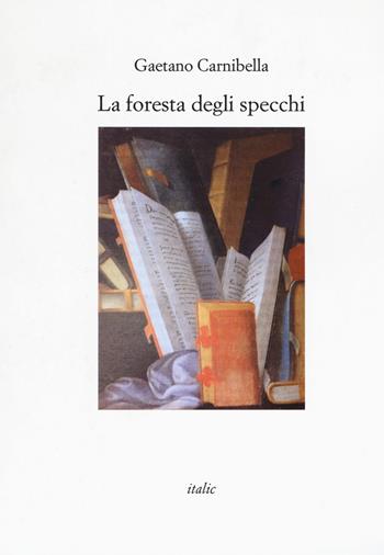 La foresta degli specchi - Gaetano Carnibella - Libro Italic 2018, Rive | Libraccio.it