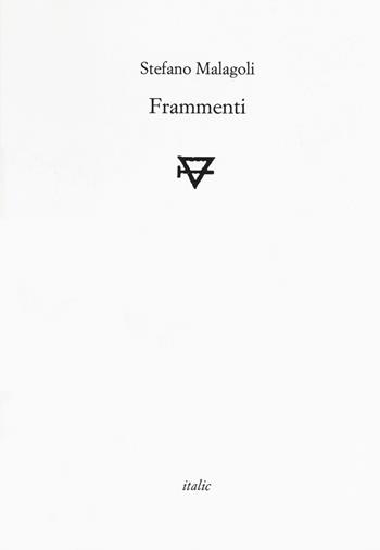 Frammenti - Stefano Malagoli - Libro Italic 2018, Rive | Libraccio.it