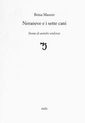 Neraneve e i sette cani. Storie di antiche violenze