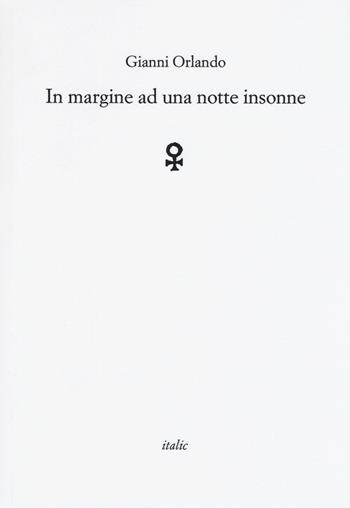 In margine ad una notte insonne - Gianni Orlando - Libro Italic 2019, Rive | Libraccio.it