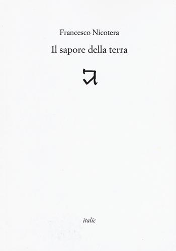 Il sapore della terra - Francesco Nicotera - Libro Italic 2018, Rive | Libraccio.it
