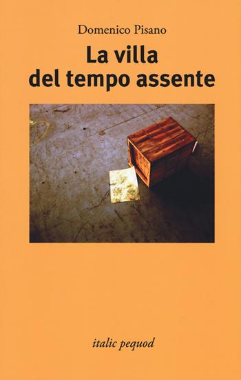 La villa del tempo assente - Domenico Pisano - Libro Italic 2020, Scritture | Libraccio.it