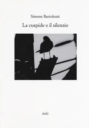 La cuspide e il silenzio - Simone Bartolozzi - Libro Italic 2017 | Libraccio.it