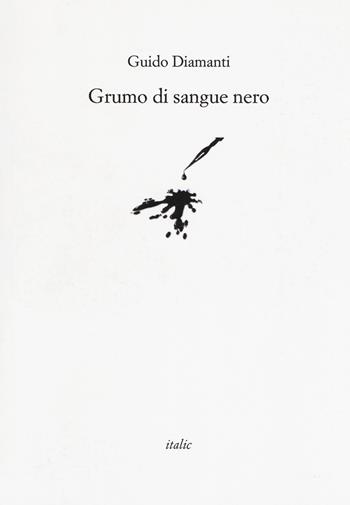 Grumo di sangue nero - Guido Diamanti - Libro Italic 2018, Rive | Libraccio.it