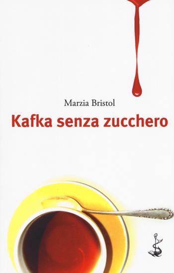 Kafka senza zucchero - Marzia Bristol - Libro Italic 2018, Scritture | Libraccio.it