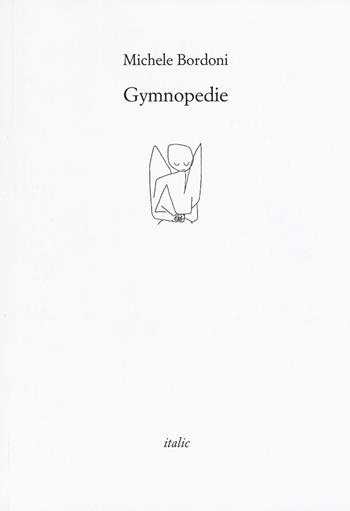 Gymnopedie - Michele Bordoni - Libro Italic 2018, Rive | Libraccio.it