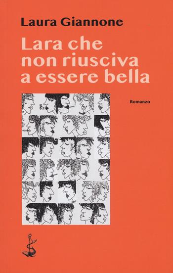 Lara che non riusciva a essere bella - Laura Giannone - Libro Italic 2018, Scritture | Libraccio.it