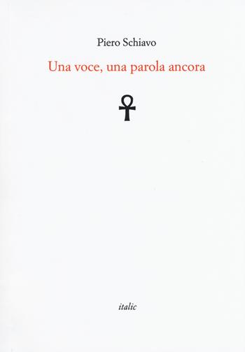 Una voce, una parola ancora - Piero Schiavo - Libro Italic 2020, Rive | Libraccio.it