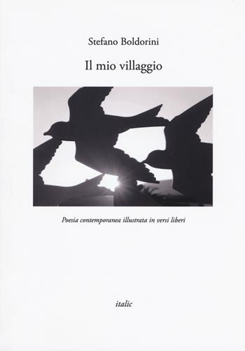 Il mio villaggio - Stefano Boldorini - Libro Italic 2019, Rive | Libraccio.it