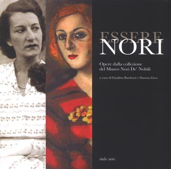 Essere Nori. Opere dalla collezione del Museo Nori De' Nobili. Catalogo della mostra (Cesena, 13 ottobre-2 dicembre 2018). Ediz. a colori - Giuditta Barduzzi, Simona Zava - Libro Italic 2018, Arte | Libraccio.it