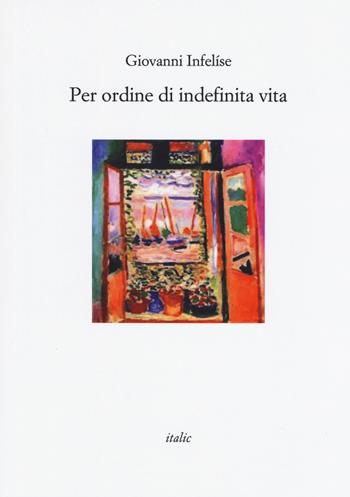 Per ordine di indefinita vita - Giovanni Infelíse - Libro Italic 2019, Rive | Libraccio.it