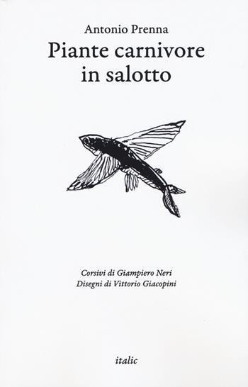 Piante carnivore in salotto - Antonio Prenna - Libro Italic 2021, Scritture | Libraccio.it