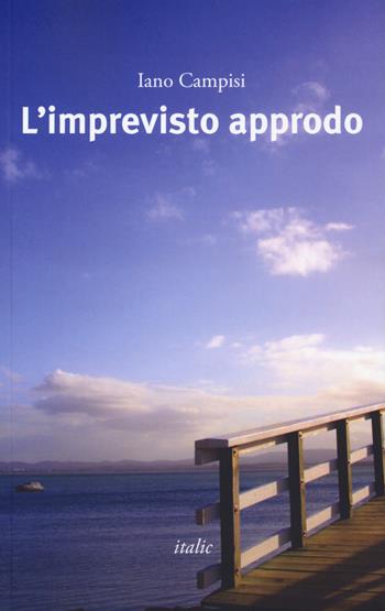 L'imprevisto approdo - Iano Campisi - Libro Italic 2019, Scritture | Libraccio.it