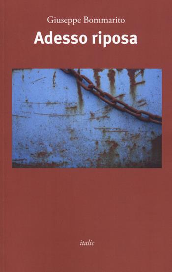Adesso riposa - Giuseppe Bommarito - Libro Italic 2019, Scritture | Libraccio.it