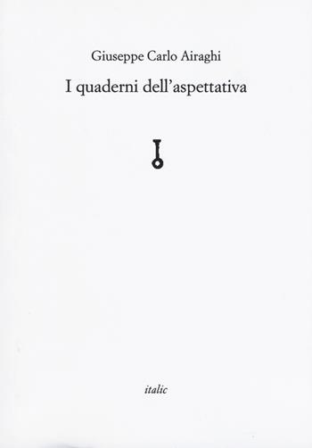 I quaderni dell'aspettativa - Giuseppe Airaghi - Libro Italic 2019, Rive | Libraccio.it
