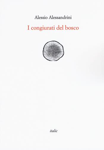 I congiurati del bosco - Alessio Alessandrini - Libro Italic 2019, Rive | Libraccio.it