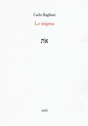 Lo stigma - Carlo Ragliani - Libro Italic 2019, Rive | Libraccio.it