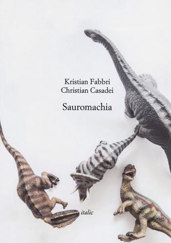 Sauromachia - Kristian Fabbri, Casadei - Libro Italic 2019, Rive | Libraccio.it