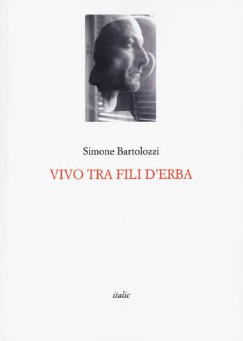 Vivo tra fili d'erba - Simone Bartolozzi - Libro Italic 2020 | Libraccio.it
