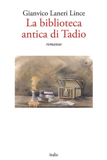 La biblioteca antica di Tadio - Gianvico Laneri Lince - Libro Italic 2020 | Libraccio.it