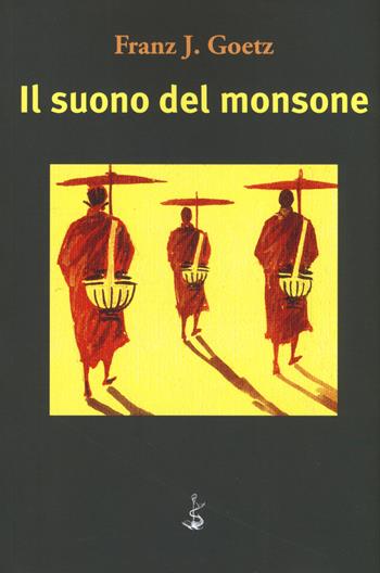 Il suono del monsone - Franz Josef Goetz - Libro Italic 2021, Scritture | Libraccio.it