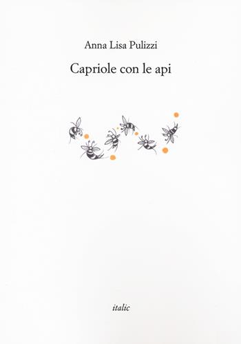 Capriole con le api - Anna Lisa Pulizzi - Libro Italic 2021, Rive | Libraccio.it