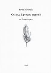 Osserva il pioppo tremulo. Un discorso segreto