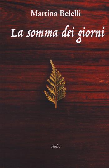 La somma dei giorni - Martina Belelli - Libro Italic 2023 | Libraccio.it