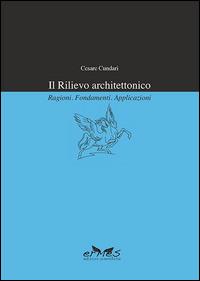 Il rilievo architettonico. Ragioni, fondamenti, applicazioni - Cesare Cundari - Libro Ermes 2015 | Libraccio.it