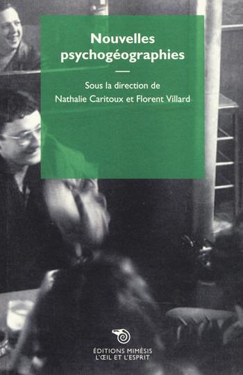 Nouvelles psychogéographies - Florent Villard, Nathalie Caritoux - Libro Éditions Mimésis 2017, L'oeil et l'esprit | Libraccio.it