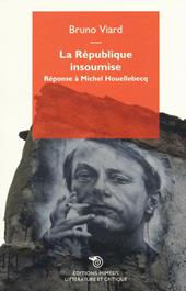 La republique insoumise. Réponse à Michel Houellebecq