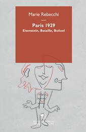 Paris 1929. Eisenstein, Bataille, Buñuel