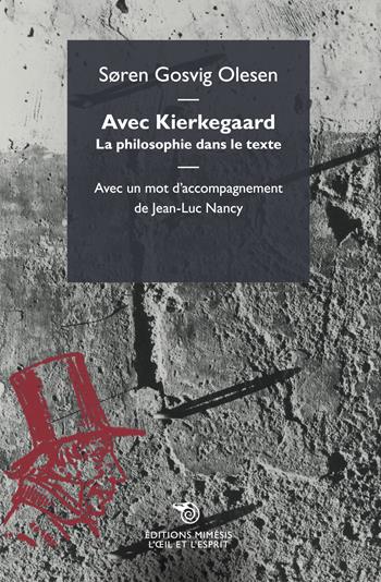 Avec Kierkegaard. La philosophie dans le texte - Søren Gosvig Olesen - Libro Éditions Mimésis 2017, L' oeil et l'esprit | Libraccio.it