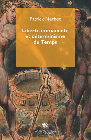Liberté immanente et déterminisme du Temps - Patrick Nerhot - Libro Éditions Mimésis 2018, Philosophie | Libraccio.it