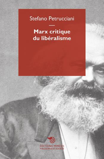 Marx critique du libéralisme - Stefano Petrucciani - Libro Éditions Mimésis 2018, Philosophie et société | Libraccio.it