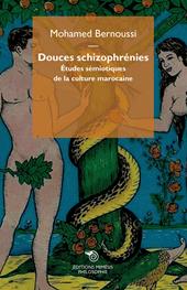 Douces schizophrénies. Études sémiotiques de la culture marocaine
