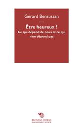 Être heureux? Ce qui dépend de nous et ce qui n'en dépend pas