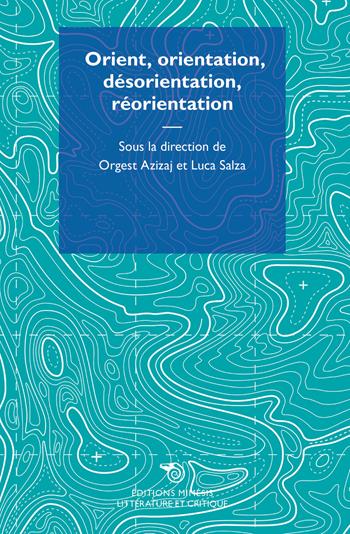 Orient, orientation, désorientation, réorientation  - Libro Éditions Mimésis 2020, Littérature et critique | Libraccio.it