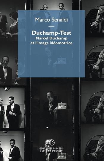Duchamp-Test. Marcel Duchamp et l'image idéomotrice - Marco Senaldi - Libro Éditions Mimésis 2022, L'oeil et l'esprit | Libraccio.it