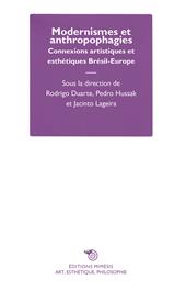 Modernismes et anthropophagies. Connexions artistiques et esthétiques Brésil-Europe