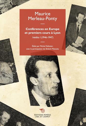 Conferences en Europe et premiers cours a Lyon. Vol. 1: 1946-1947 - Maurice Merleau-Ponty - Libro Éditions Mimésis 2022, L' oeil et l'esprit | Libraccio.it