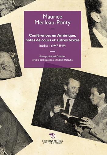 Conferences en Europe et premiers cours a Lyon. Inédits. Vol. 2: 1947-1949 - Maurice Merleau-Ponty - Libro Éditions Mimésis 2022, L' oeil et l'esprit | Libraccio.it