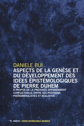 Aspects de la genèse et du développement des iées épistomologiques de Pierre Duhem - Daniele Bui - Libro Éditions Mimésis 2021 | Libraccio.it