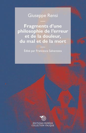 Fragments d'une philosophie de l'erreur et de la douleur, du mal et de la mort - Giuseppe Rensi - Libro Éditions Mimésis 2021 | Libraccio.it